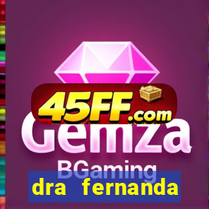 dra fernanda ferreira da silva vila nova